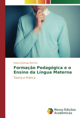 Formação Pedagógica e o Ensino da Língua Materna: Teoria e Prática