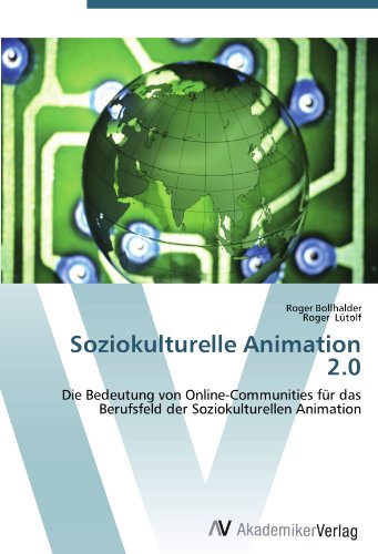 Soziokulturelle Animation 2.0: Die Bedeutung von Online-Communities für das Berufsfeld der Soziokulturellen Animation