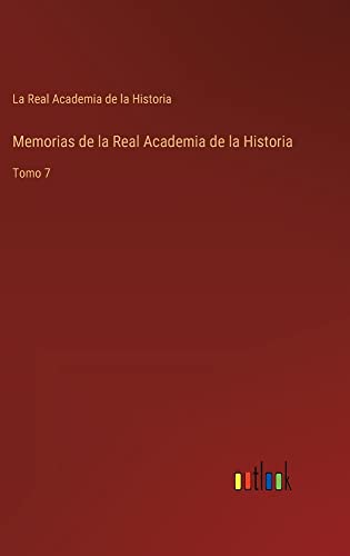 Memorias de la Real Academia de la Historia: Tomo 7