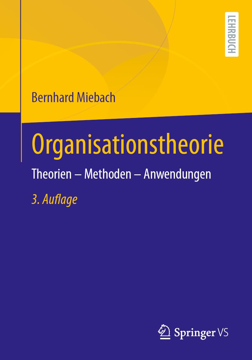 Organisationstheorie: Theorien – Methoden – Anwendungen