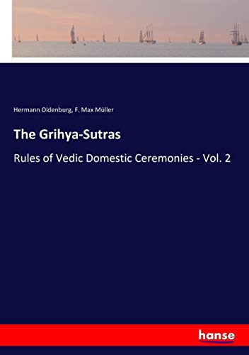 The Grihya-Sutras: Rules of Vedic Domestic Ceremonies - Vol. 2