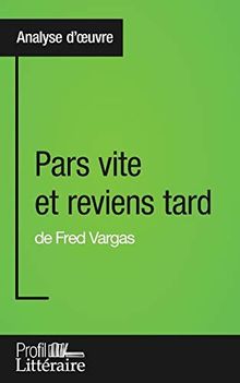 Pars vite et reviens tard de Fred Vargas (Analyse approfondie) : Approfondissez votre lecture des romans classiques et modernes avec Profil-Litteraire.fr