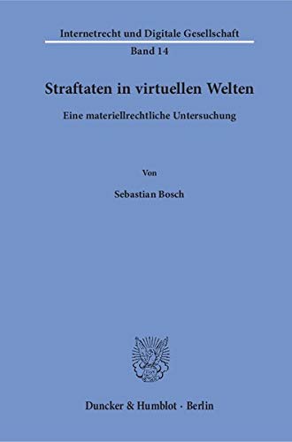 Straftaten in virtuellen Welten.: Eine materiellrechtliche Untersuchung. (Internetrecht und Digitale Gesellschaft)