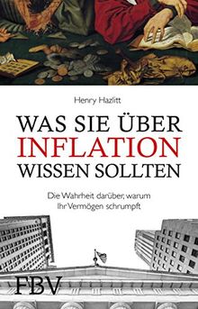 Was Sie über Inflation wissen sollten: Die Wahrheit darüber, warum Ihr Vermögen schrumpft