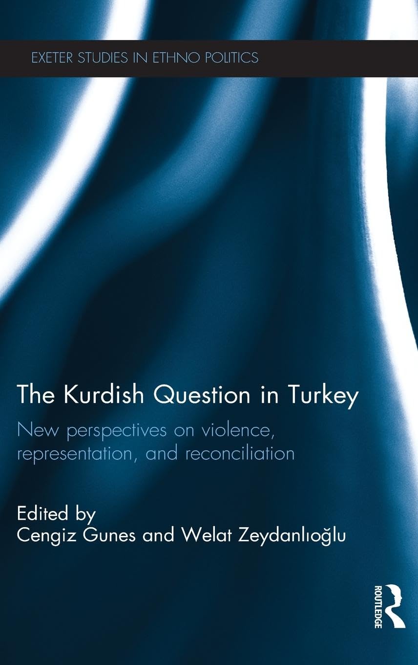 The Kurdish Question in Turkey: New Perspectives on Violence, Representation and Reconciliation (Exeter Studies in Ethno Politics)