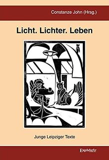 Licht. Lichter. Leben: Junge Leipziger Texte