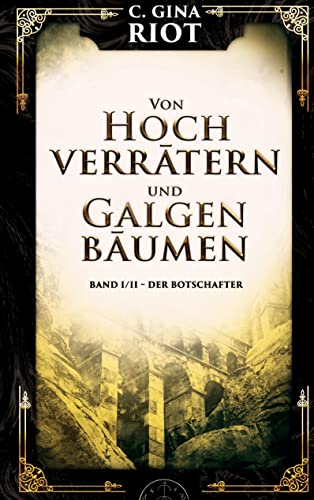 Von Hochverrätern und Galgenbäumen: Band I/II - Der Botschafter