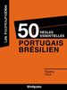 50 règles essentielles : portugais-brésilien