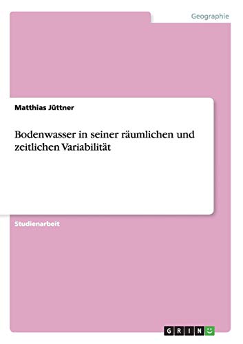 Bodenwasser in seiner räumlichen und zeitlichen Variabilität
