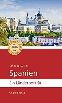 Spanien: Ein Länderporträt (2., aktualisierte Auflage 2019!)