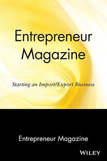 Entrepreneur Magazine: Starting an Import/Export Business: Starting an Import/Export Business (Entrepreneur Magazine Series)