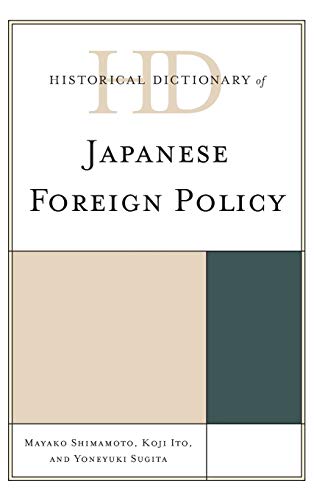 Historical Dictionary of Japanese Foreign Policy (Historical Dictionaries of Diplomacy and Foreign Relations)