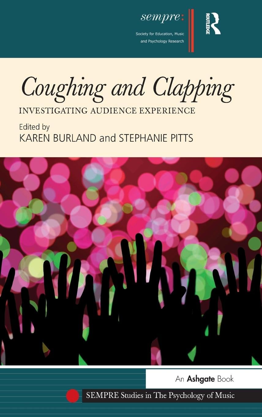 Coughing and Clapping: Investigating Audience Experience (SEMPRE Studies in the Psychology of Music)