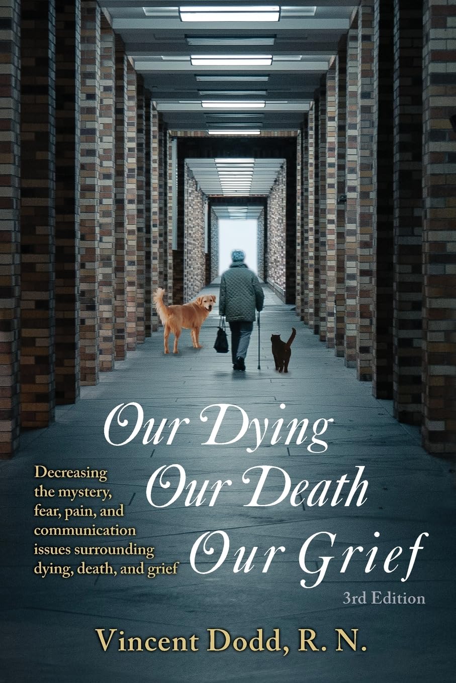 Our Dying, Our Death, Our Grief: Decreasing the mystery, fear, pain, and communication issues surrounding dying, death, and grief