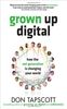 Grown Up Digital: How the Net Generation is Changing Your World