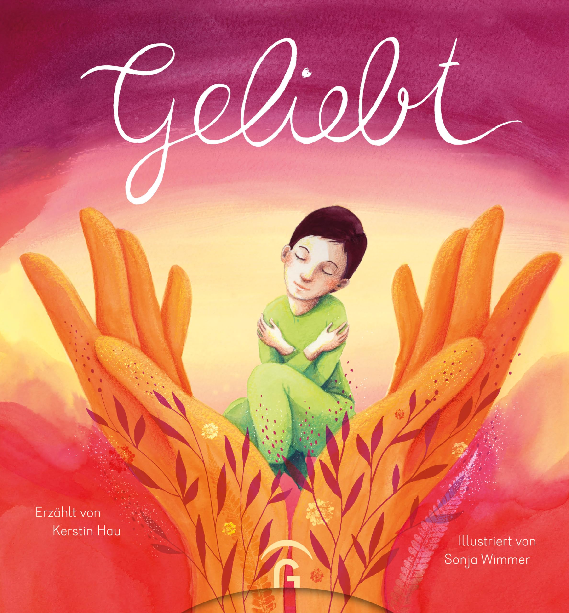 Geliebt: Ein poetisches Geschenk zu Freundschaft, Geburt und Hochzeit (Poetische Geschenkbücher von Kerstin Hau, Band 3)