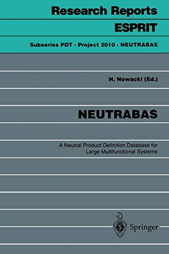 NEUTRABAS: A Neutral Product Definition Database for Large Multifunctional Systems (Research Reports Esprit, 1, Band 1)