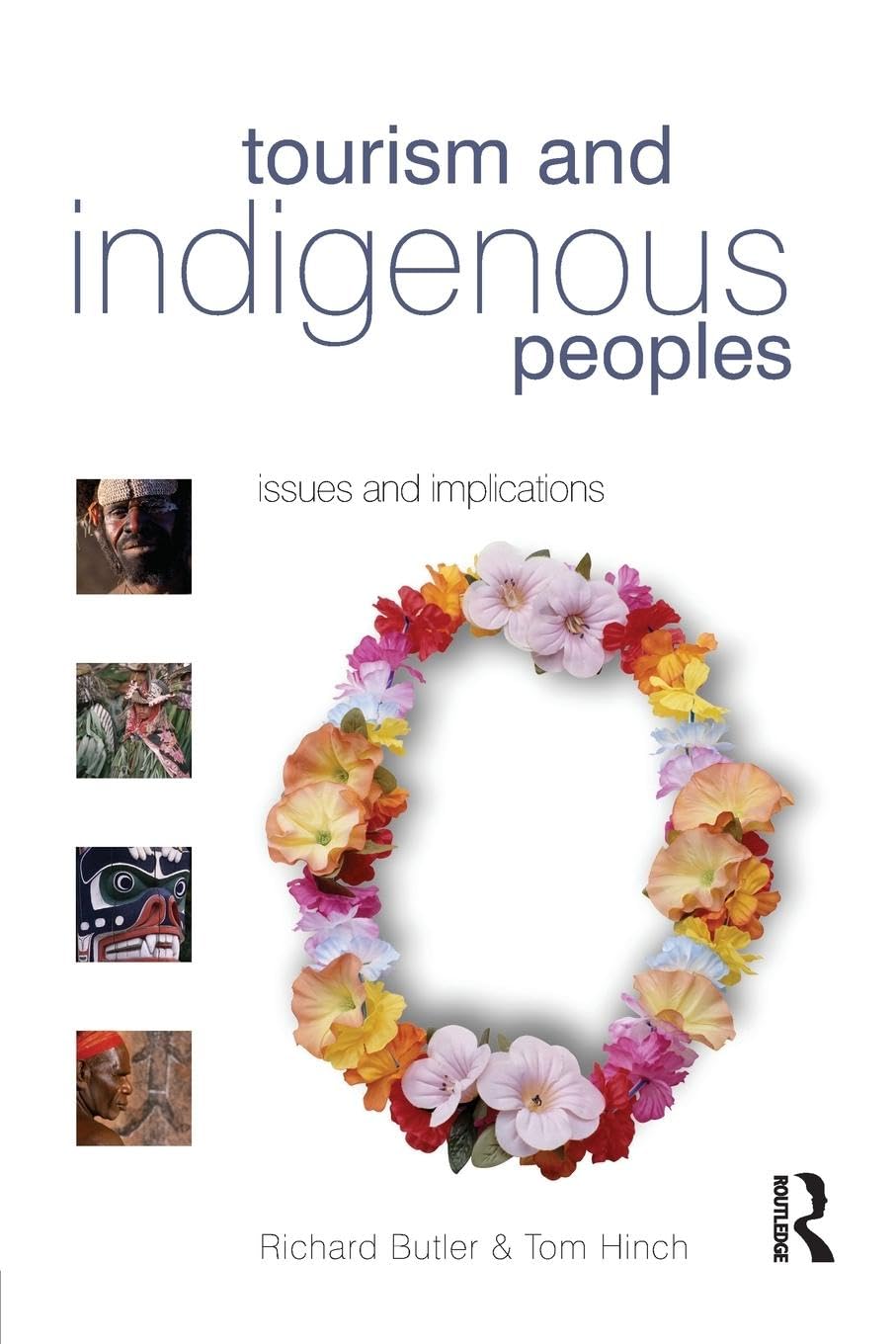 Tourism and Indigenous Peoples: Issues and Implications