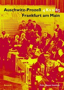 Auschwitz-Prozess 4 Ks 2/63 Frankfurt am Main: Buch erscheint anlässlich der gleichnamigen Ausstellung vom 27.03. bis 23.05.2004 im Gallushaus, Frankfurt am Main