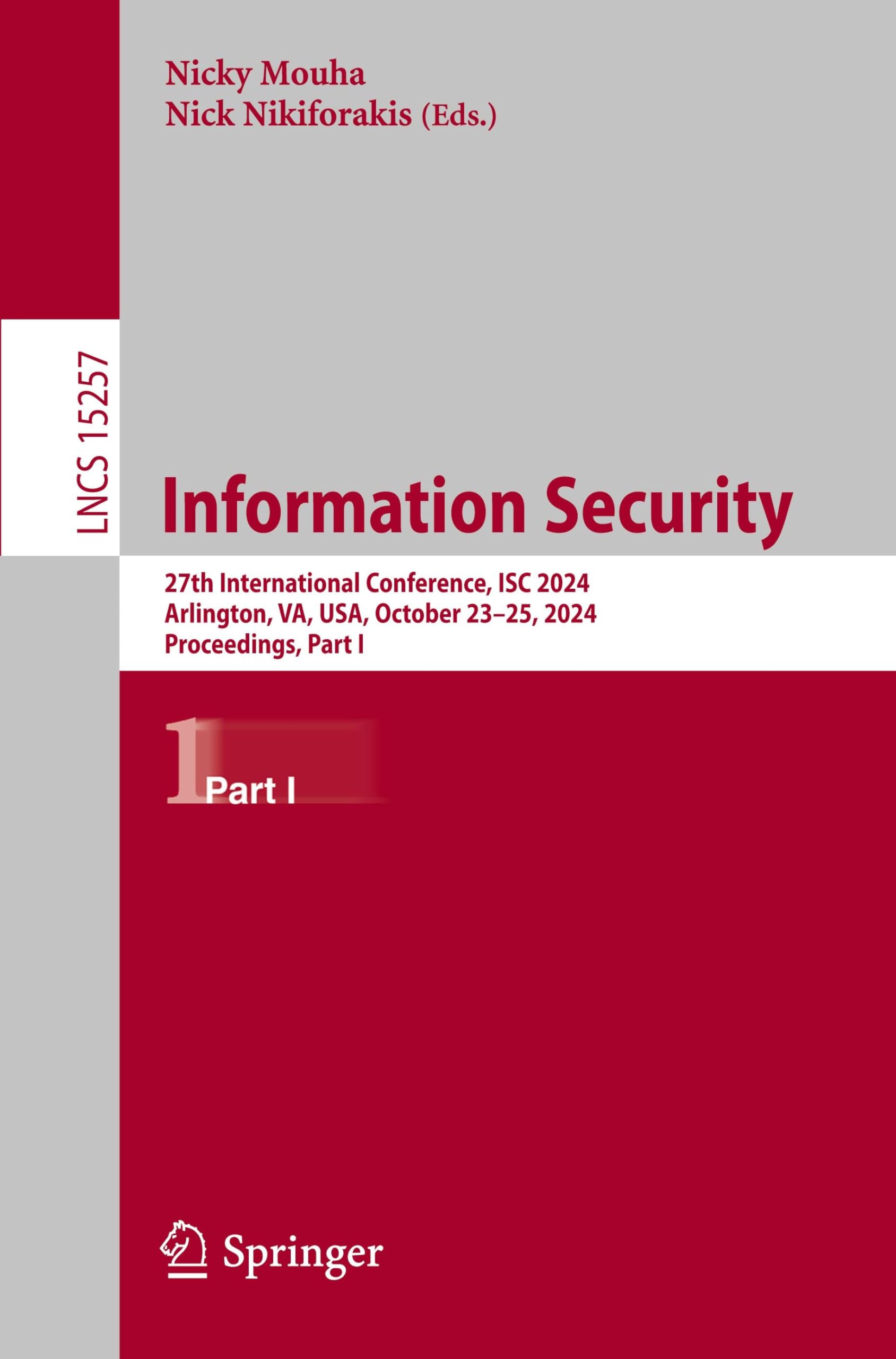 Information Security: 27th International Conference, ISC 2024, Arlington, VA, USA, October 23–25, 2024, Proceedings, Part I (Lecture Notes in Computer Science, Band 15257)