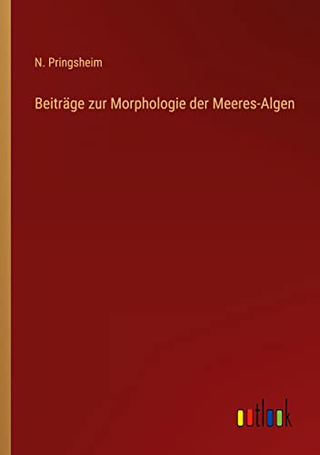 Beiträge zur Morphologie der Meeres-Algen