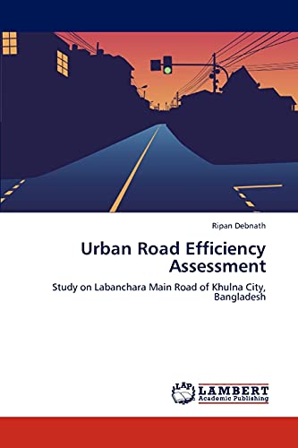 Urban Road Efficiency Assessment: Study on Labanchara Main Road of Khulna City, Bangladesh