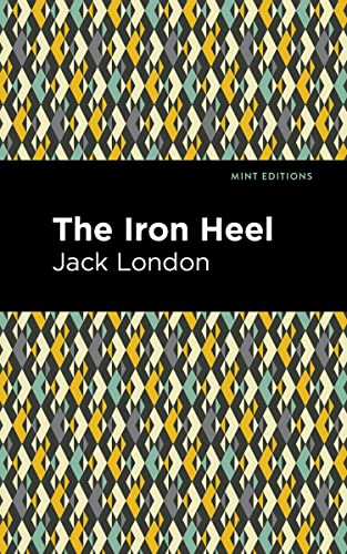 The Iron Heel (Mint Editions―Scientific and Speculative Fiction)