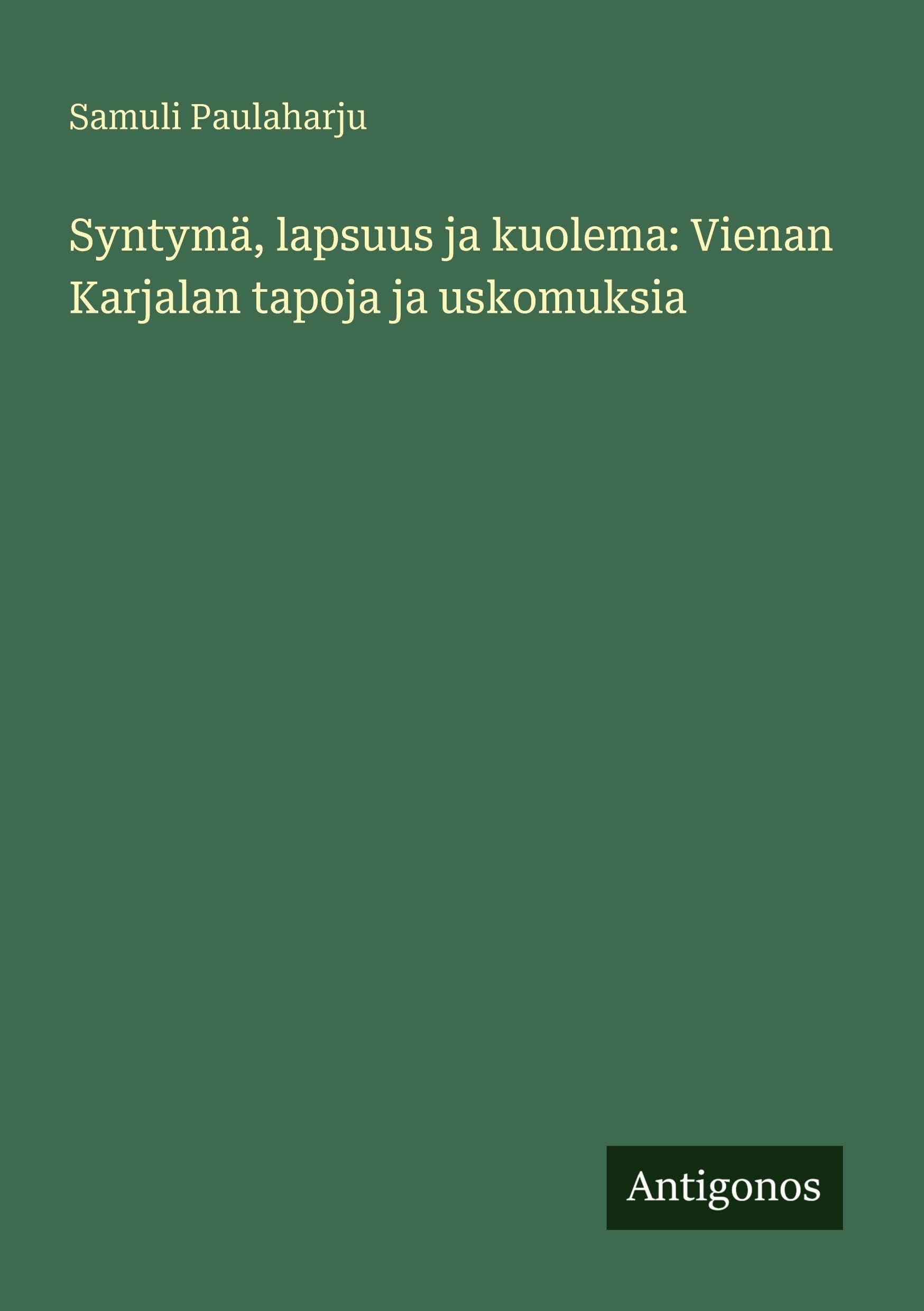 Syntymä, lapsuus ja kuolema: Vienan Karjalan tapoja ja uskomuksia