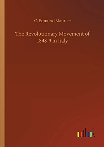 The Revolutionary Movement of 1848-9 in Italy
