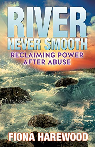 River Never Smooth: Reclaiming Power After Abuse