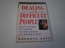 Dealing With Difficult People: Proven Strategies for Handling Stressful Situations and Defusing Tensions (Business)