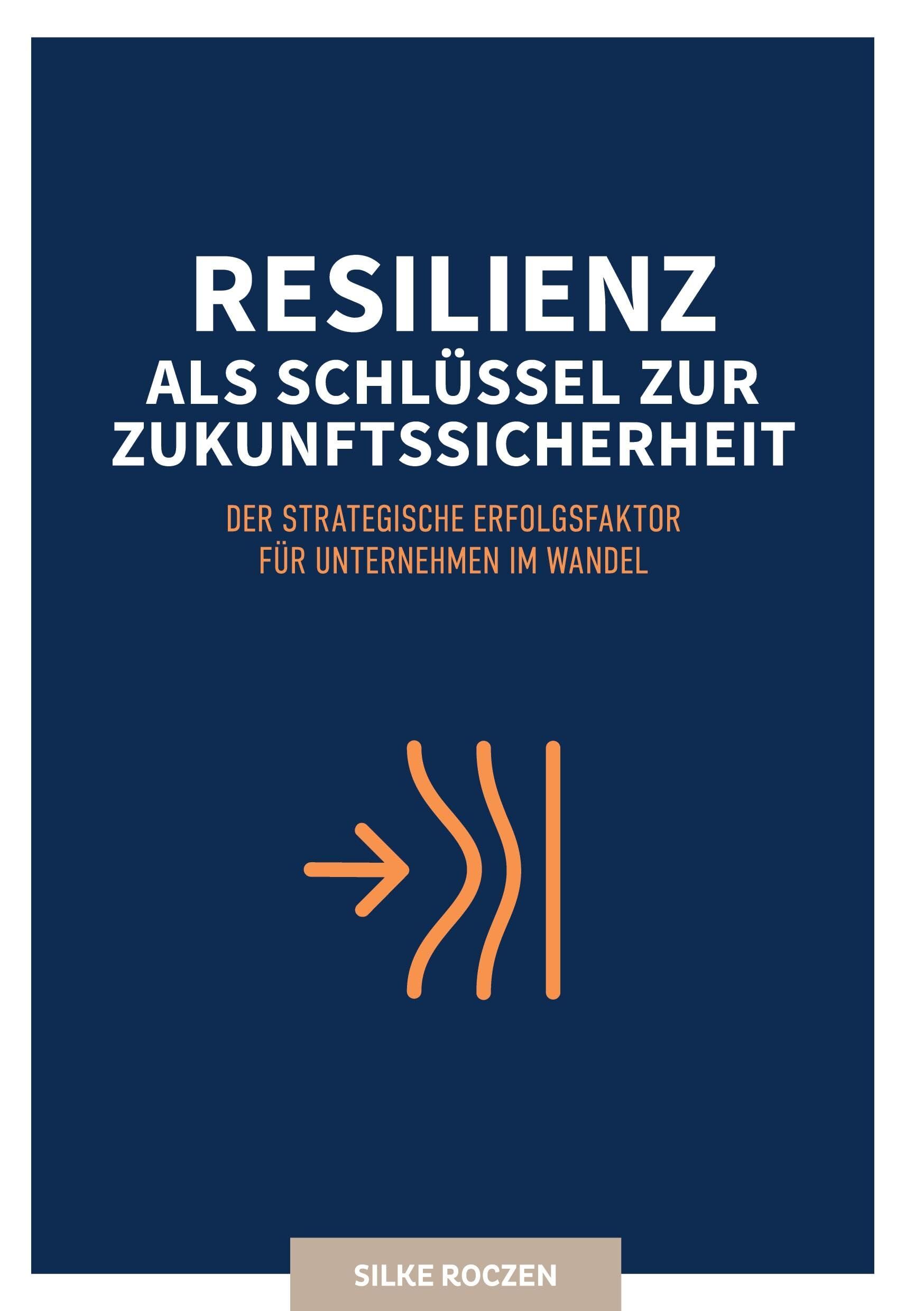 Resilienz als Schlüssel zur Zukunftssicherheit