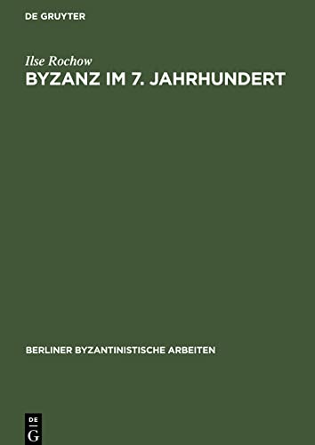 Byzanz im 7. Jahrhundert: Untersuchungen zur Herausbildung des Feudalismus