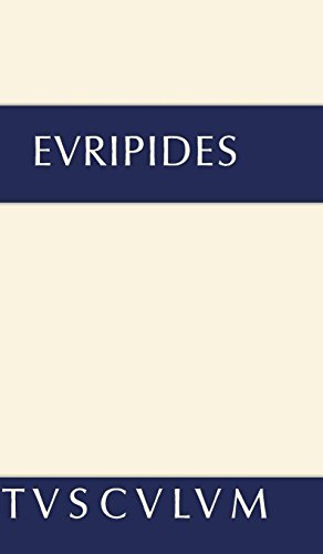 Euripides: Sämtliche Tragödien und Fragmente: Iphigenie im Taurerlande. Helena • Ion • Die Phönikerinnen (Sammlung Tusculum)