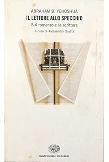 Il lettore allo specchio. Sul romanzo e la scrittura (Einaudi. Stile libero, Band 1108)