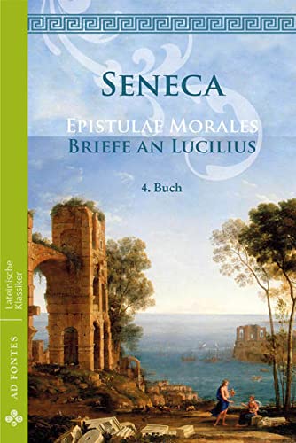 Briefe an Lucilius / Epistulae Morales: 4. Buch (Lateinische Klassiker - Einsprachig)