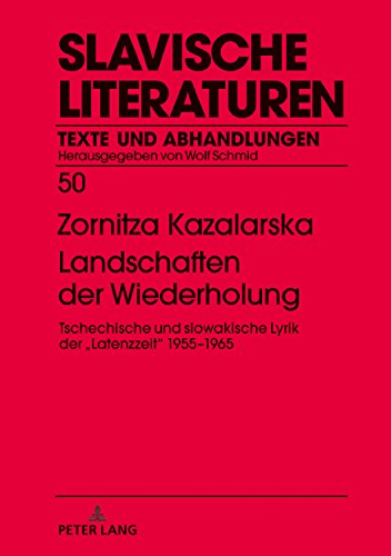 Landschaften der Wiederholung: Tschechische und slowakische Lyrik der 1955-1965 (Slavische Literaturen, Band 50)