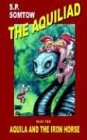 Aquila and the Iron Horse (Aquiliad, Band 2)