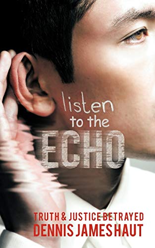 Listen To The Echo: Truth & Justice Betrayed