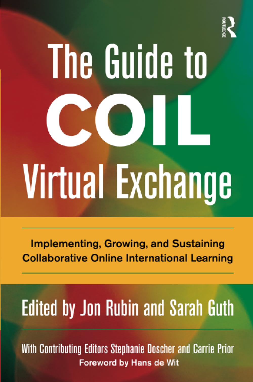 The Guide to COIL Virtual Exchange: Implementing, Growing, and Sustaining Collaborative Online International Learning