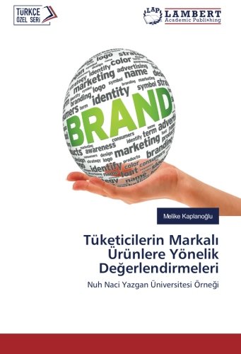 Tüketicilerin Markalı Ürünlere Yönelik Değerlendirmeleri: Nuh Naci Yazgan Üniversitesi Örneği: Nuh Naci Yazgan Üniversitesi Örnegi
