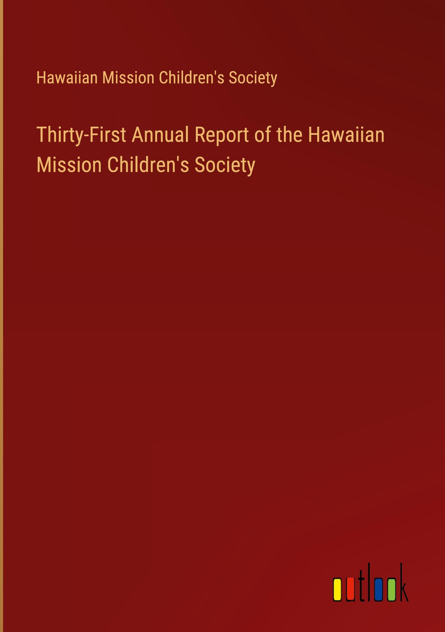 Thirty-First Annual Report of the Hawaiian Mission Children's Society