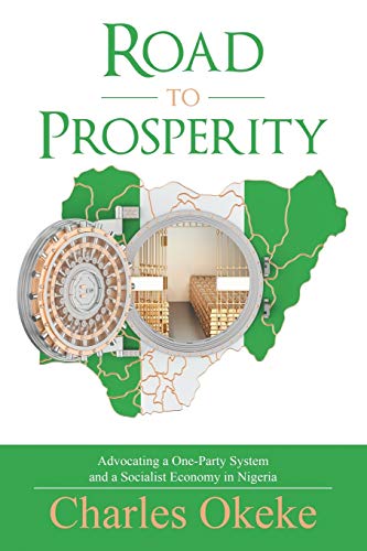 Road to Prosperity: Advocating a One-Party System and a Socialist Economy in Nigeria