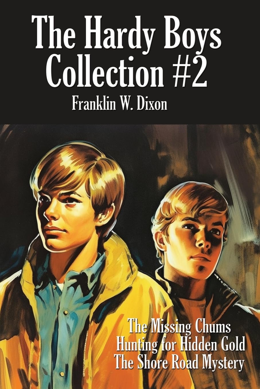 The Hardy Boys Collection #2: THE MISSING CHUMS, HUNTING FOR HIDDEN GOLD, THE SHORE ROAD MYSTERY