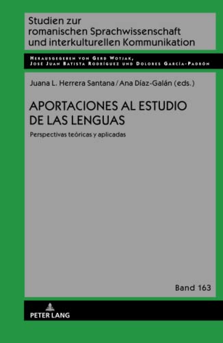Aportaciones al estudio de las lenguas: Perspectivas teóricas y aplicadas (Studien zur romanischen Sprachwissenschaft und interkulturellen Kommunikation, Band 163)