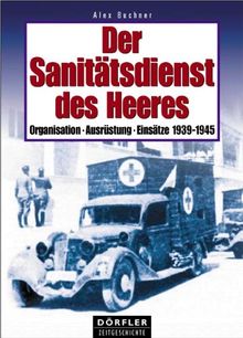 Der Sanitätsdienst des Heeres: Organisation, Ausrüstung, Einsätze