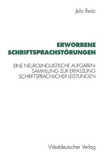 Erworbene Schriftsprachstörungen: Eine neurolinguistische Aufgabensammlung zur Erfassung schriftsprachlicher Leistungen