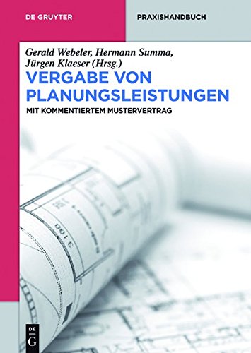 Vergabe von Planungsleistungen: Mit kommentiertem Mustervertrag (De Gruyter Praxishandbuch)