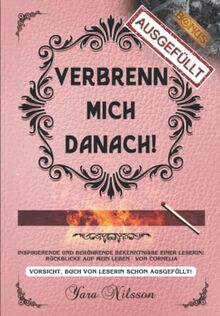 Verbrenn mich danach: Rückblicke auf mein Leben, Cornelia! Inspirierende und berührende Bekenntnisse einer Leserin. *** Vorsicht, Buch von Leserin schon ausgefüllt! ***