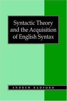 Syntactic Theory and the Acquisition: The Nature of Early Child Grammars of English